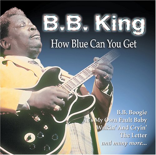 KING, B.B. - HOW BLUE CAN YOU GET