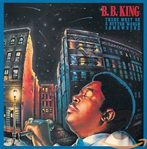 B.B. KING - THERE MUST BE A BETTER WORLD