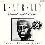 LEADBELLY  - GOODNIGHT IRENE