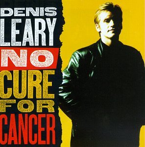 LEARY, DENIS - NO CURE FOR CANCER