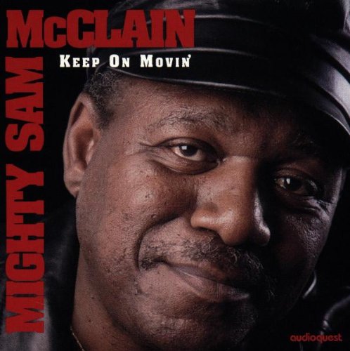 MCCLAIN, MIGHTY SAM - KEEP ON MOVIN