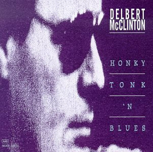 MCCLINTON, DELBERT - HONKY TONK N BLUES