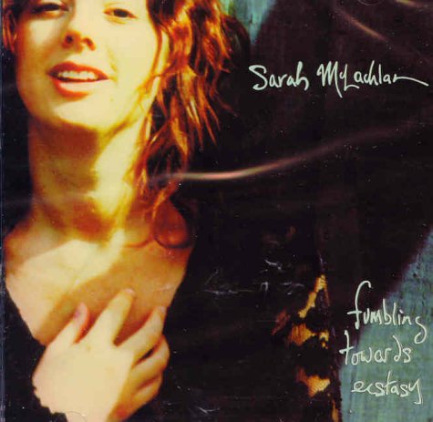 MCLACHLAN, SARAH - FUMBLING TOWARDS ECSTASY