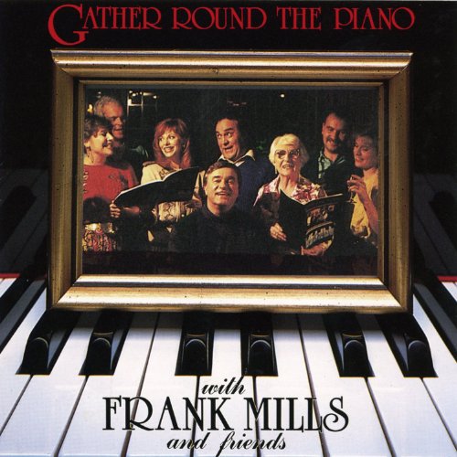 FRANK MILLS - GATHER ROUND PIANO