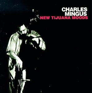 MINGUS, CHARLES - NEW TIJUANA MOODS