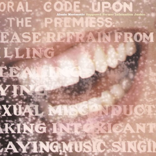 ALANIS MORISSETTE - SUPPOSED FORMER INFATUATION JUNKIE