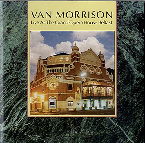 VAN MORRISON - LIVE AT THE GRAND OPERA HOUSE BELFAST