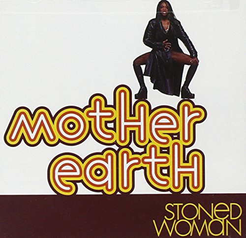 MOTHER EARTH - STONED WOMAN