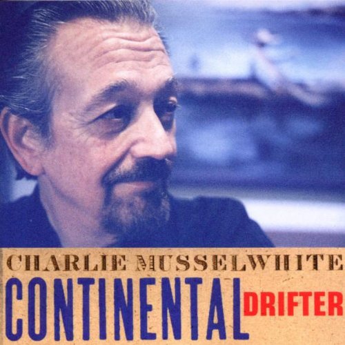 MUSSELWHITE, CHARLIE - CONTINENTAL DRIFTER