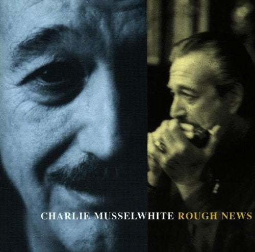 MUSSELWHITE, CHARLIE - ROUGH NEWS