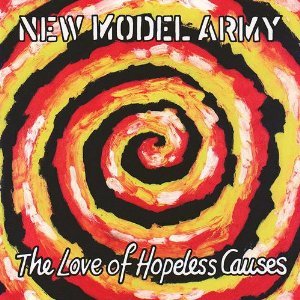 NEW MODEL ARMY  - LOVE OF HOPELESS CAUSES