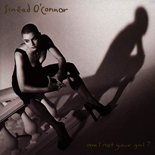 O CONNOR, SINEAD - AM I NOT YOUR GIRL?