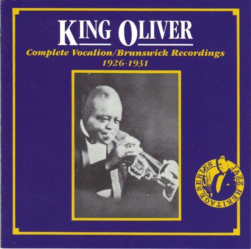 OLIVER, KING - COMPLETE VOCALION/BRUNSWICK RECORDS 1926-31