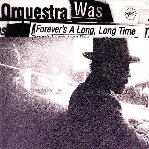 ORQUESTRA WAS - FOREVER'S A LONG, LONG TIME