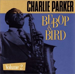 CHARLIE PARKER - BEBOP & BIRD VOL. 2