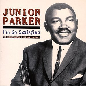 PARKER, JUNIOR - I'M SO SATISFIED