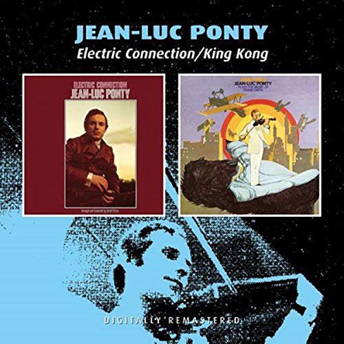 PONTY, JEAN-LUC - ELECTRIC CONNECTION/KING KONG