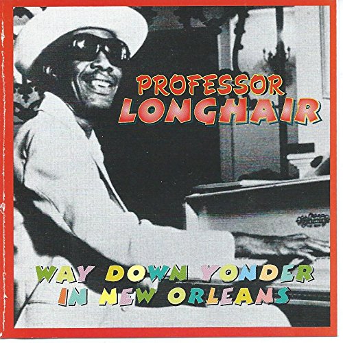 PROFESSOR LONGHAIR - WAY DOWN YONDER IN NEW ORLEANS