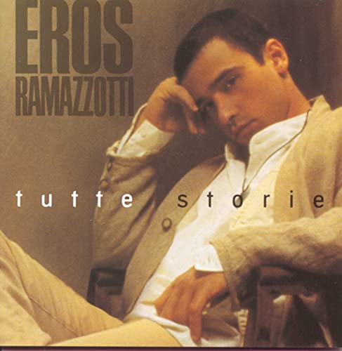 RAMAZZOTTI, EROS - TUTTE STORIE