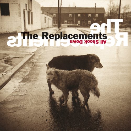 THE REPLACEMENTS - ALL SHOOK DOWN