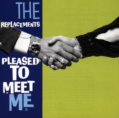 THE REPLACEMENTS - PLEASED TO MEET ME