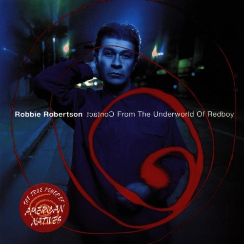 ROBERTSON, ROBBIE - CONTACT FROM THE UNDERWORLD OF REDBOY