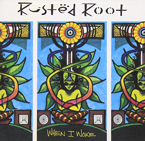 RUSTED ROOT - WHEN I WOKE