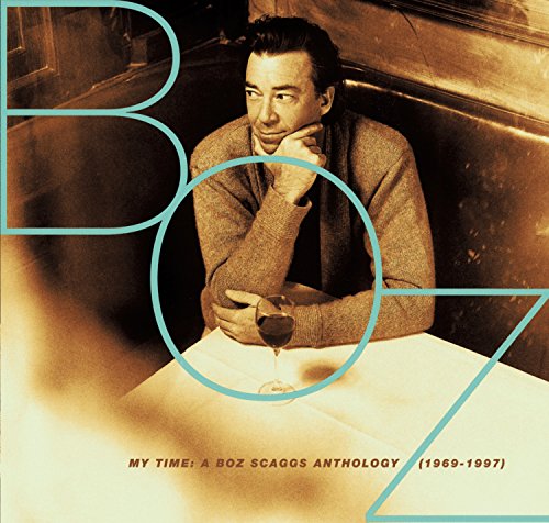 SCAGGS, BOZ - MY TIME-A BOZ SCAGGS ANTHOLOGY