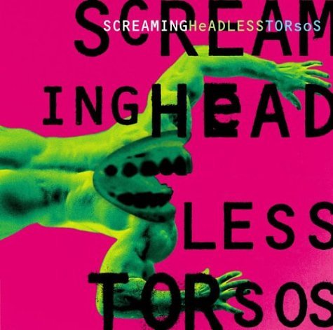 SCREAMING HEADLESS TORSOS  - SCREAMING HEADLESS TORSOS