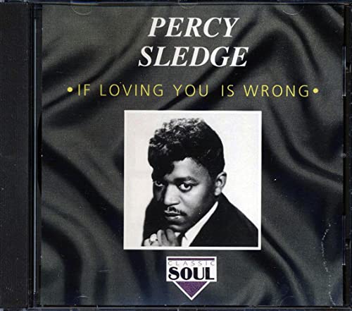 SLEDGE, PERCY  - IF LOVING YOU IS WRONG