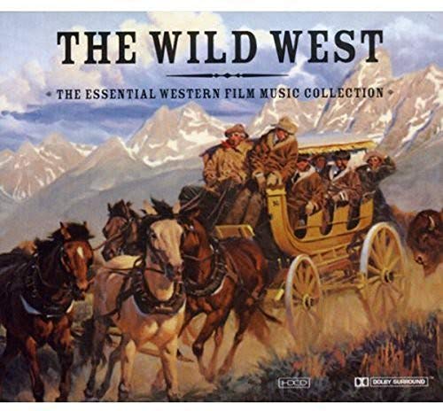 WILD WEST-ESSENTIAL WESTERN FI - THE WILD WEST: THE ESSENTIAL WESTERN FILM MUSIC COLLECTION