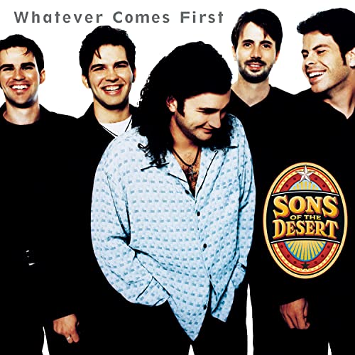 SONS OF THE DESERT - WHATEVER COMES FIRST