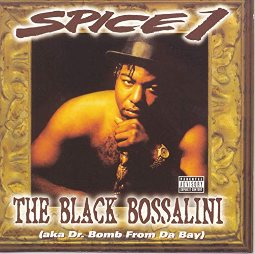 SPICE 1 - THE BLACK BOSSALINI (A.K.A. DR. BOMB FROM DA BAY)