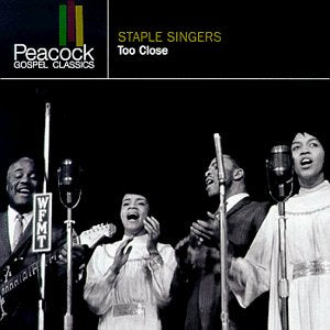 STAPLE SINGERS - TOO CLOSE