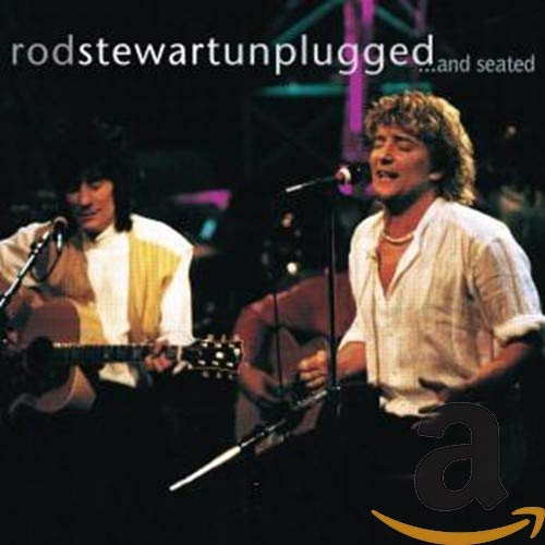 ROD STEWART - UNPLUGGED...AND SEATED