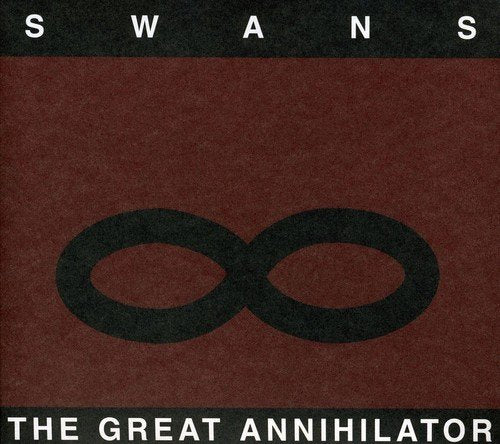 SWANS - GREAT ANNIHILATOR