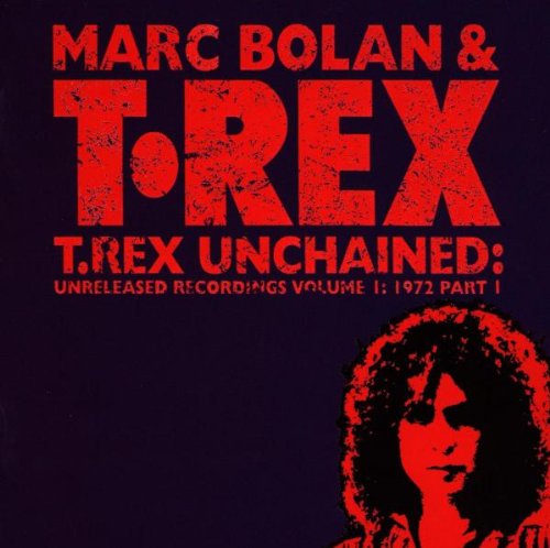 BOLAN, MARC - UNCHAINED 1: UNRELEASED RECORDINGS 1972