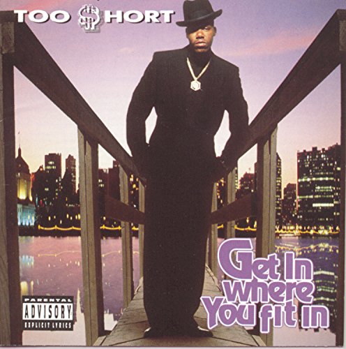 TOO $HORT - GET IN WHERE YOU FIT IN