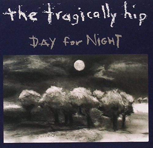 THE TRAGICALLY HIP - DAY FOR NIGHT