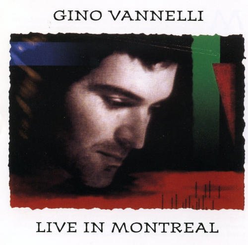 VANNELLI, GINO  - LIVE IN MONTREAL