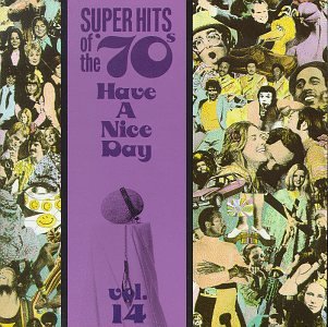 VARIOUS ARTISTS - HAVE A NICE DAY! SUPER HITS OF THE '70S, VOL. 14