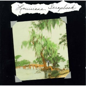 VARIOUS ARTISTS - LOUISIANA SCRAPBOOK