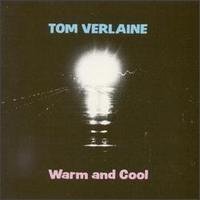 VERLAINE, TOM - WARM & COOL