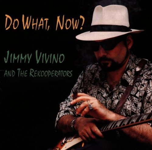 JIMMY VIVINO & REKOOPERATORS - DO WHAT NOW