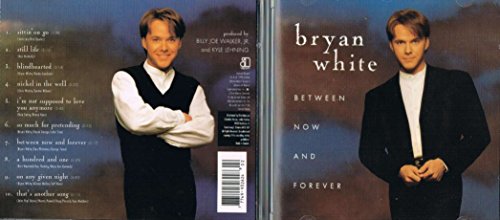 WHITE, BRYAN  - BETWEEN NOW & FOREVER