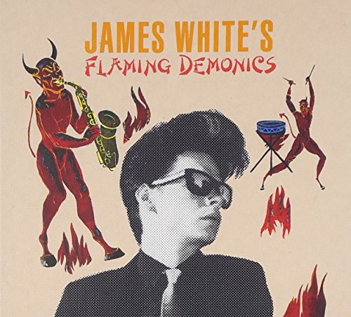 WHITE, JAMES  - JAMES WHITE'S FLAMING DEMONICS (IMPORT