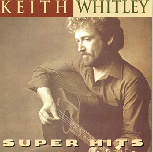 WHITLEY, KEITH  - SUPER HITS