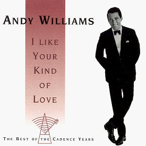 WILLIAMS, ANDY - I LIKE YOUR KIND OF LOVE