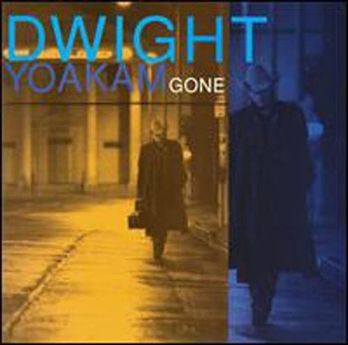 YOAKAM, DWIGHT - GONE