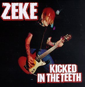 ZEKE - KICKED IN THE TEETH